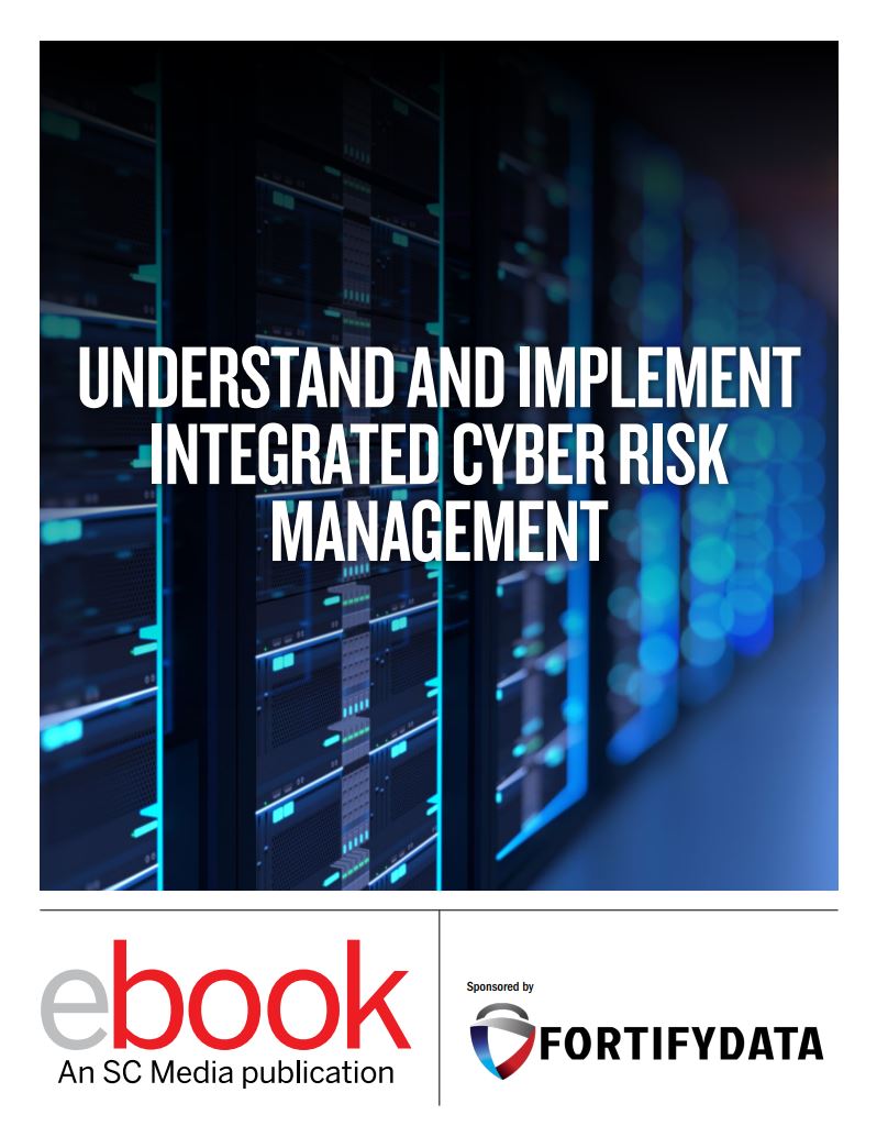 Understand And Implement Integrated Cyber Risk Management | SC Media