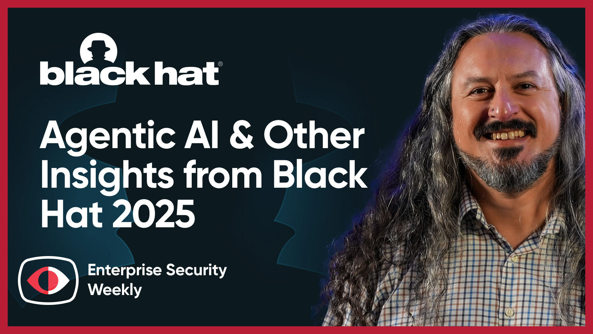 Ransomware, Agentic AI, and Supply Chain Risks: Insights from Black Hat 2025 – Theresa Lanowitz, Yuval Wollman, Mickey Bresman, J.J. Guy, Jason Passwaters, HD Moore, Jawahar “Jawa” Sivasankaran – ESW #423