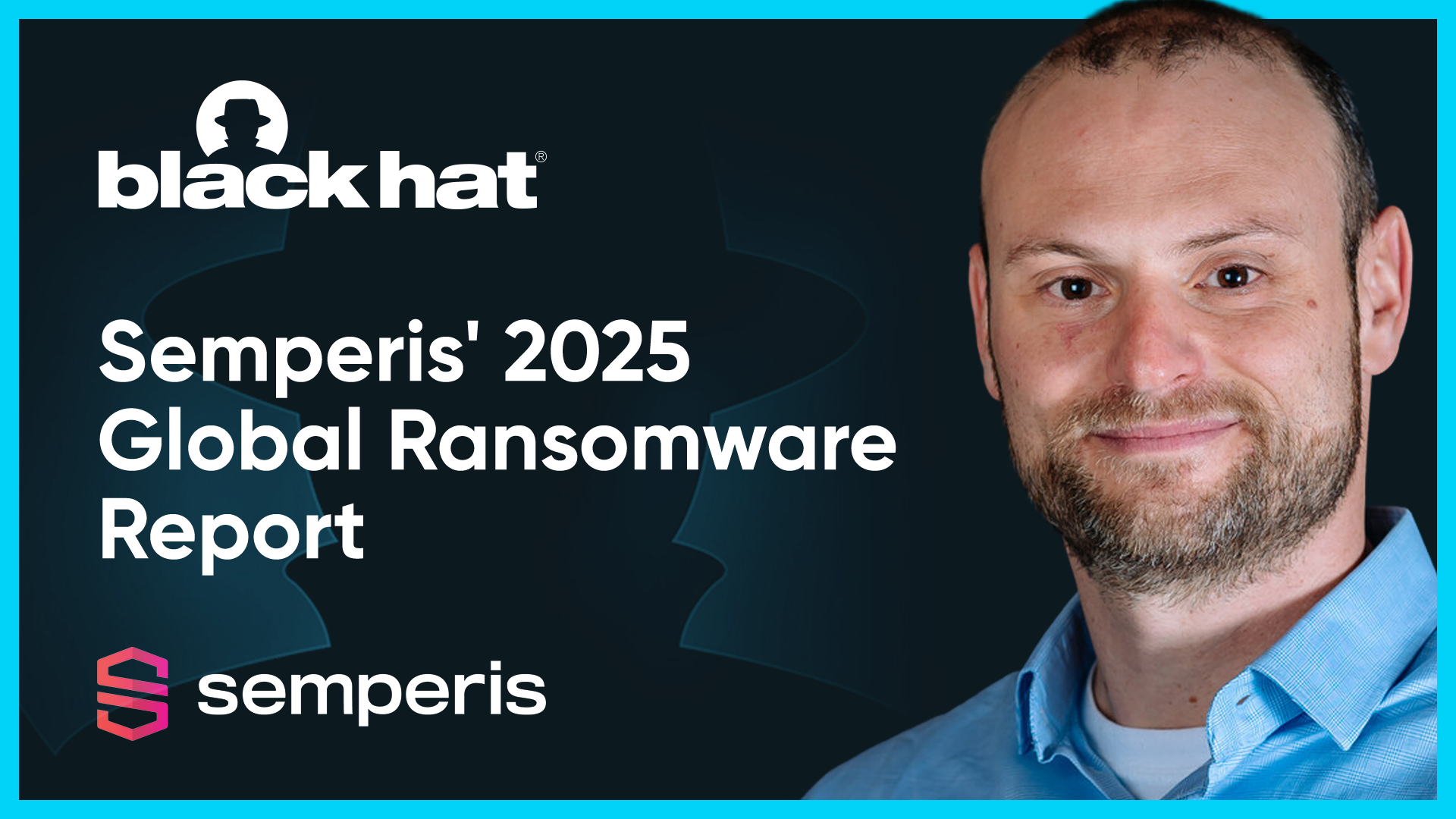 Discuss Semperis’ 2025 Global Ransomware Report – Mickey Bresman – BH25 ...
